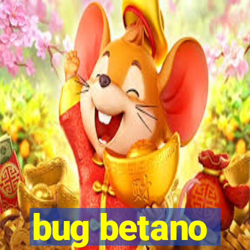 bug betano